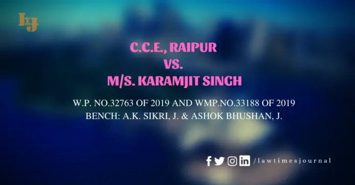 C.C.E., Raipur vs. M/S. Karamjit Singh C.C.E., Raipur vs. M/S. Karamjit Singh
