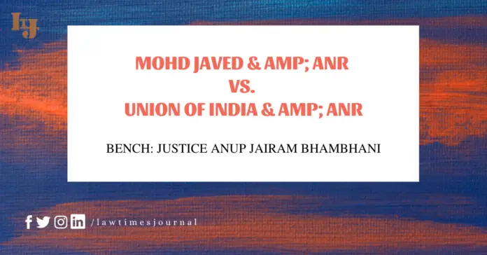 Mohd. Javed & anr. vs. Union of India & anr. Mohd. Javed & anr. vs. Union of India & anr.