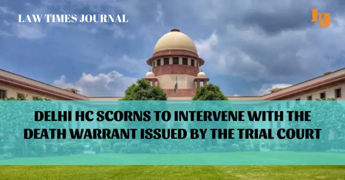Delhi High Court has rejected the appeal regarding issuing of death warrant by the trial court Delhi High Court has rejected the appeal regarding issuing of death warrant by the trial court