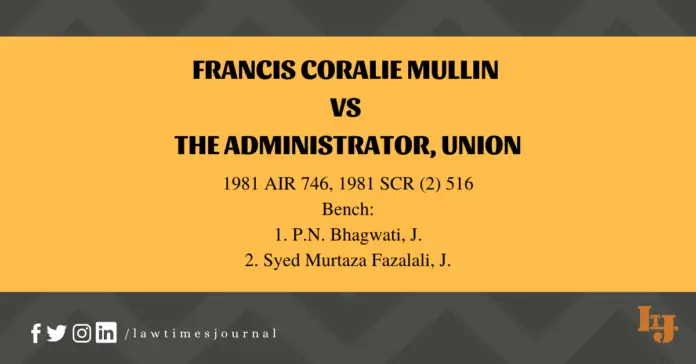 Francis Coralie Mullin vs The Administrator, Union Francis Coralie Mullin vs The Administrator, Union