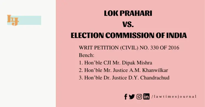 Lok Prahari v. Election Commission of India Lok Prahari vs. Election Commission of India