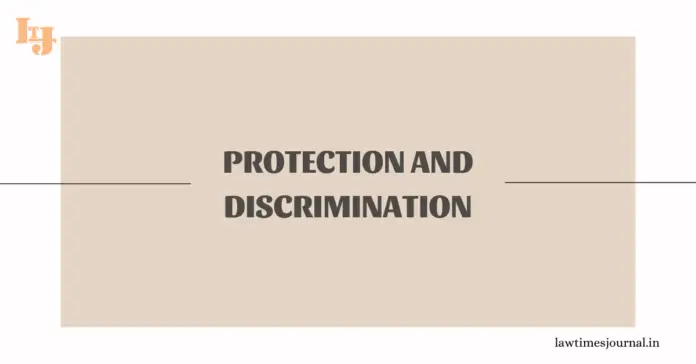 Protection and discrimination Protection and discrimination