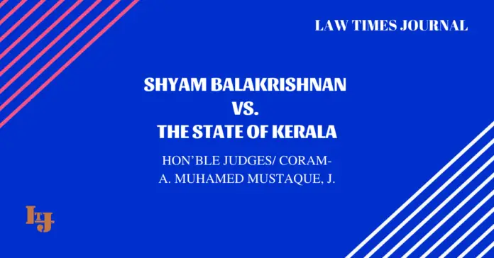 Shyam Balakrishnan vs. The State of Kerala Shyam Balakrishnan vs. The State of Kerala